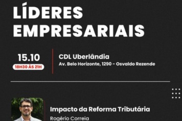 CDL Uberlândia sedia Encontro de Líderes Empresariais